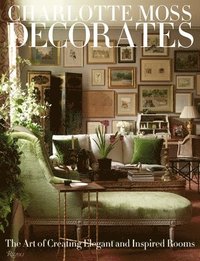 Charlotte Moss Decorates (inbunden)