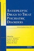 Antiepileptic Drugs to Treat Psychiatric Disorders