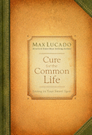 Cure for the Common Life (inbunden)