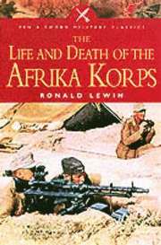 The Life and Death of the Afrika Korps
