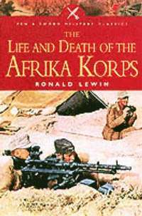 Life And Death Of The Afrika Korps (h�ftad)