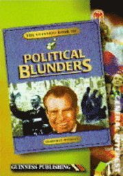 The Guinness Book of Political Blunders (h�ftad)