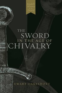 The Sword in the Age of Chivalry (h�ftad)