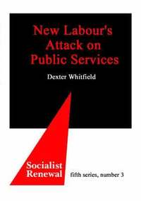 New Labour's Attack on Public Services (h�ftad)