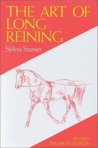 The Art of Long Reining (inbunden)