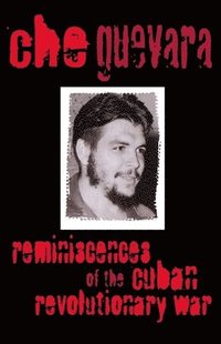 Reminiscences Of The Cuban Revolutionary War Reminiscences Of The Cuban Revolutionary War (h�ftad)