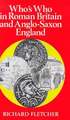 Who's Who in Roman Britain and Anglo-Saxon England