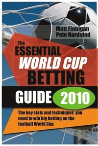 The Essential World Cup Betting Guide 2010 (h�ftad)