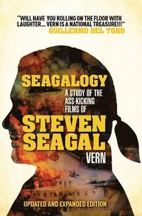 Seagalogy: The Ass-kicking Films of Steven Seagal (h�ftad)