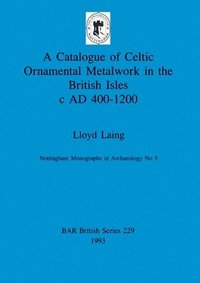 Catalogue of Celtic Ornamental Metalwork in the British Isles c.A.D.400-1200 (h�ftad)