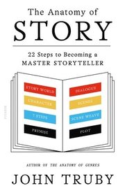 The Anatomy of Story: 22 Steps to Becoming a Master Storyteller (h�ftad)