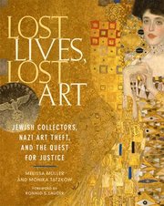 Lost Lives, Lost Art: Jewish Collectors, Nazi Art Theft, and the Quest for Justice (inbunden)