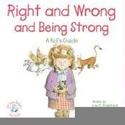 Right and Wrong and Being Strong: A Kid's Guide (h�ftad)