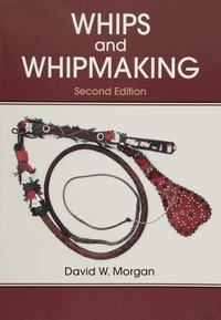 Whips and Whipmaking (h�ftad)