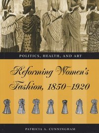 Reforming womens fashion 1850-1921 (inbunden)