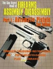 The Gun Digest Book of Firearms Assembly/disassembly: Pt. 1 (h�ftad)