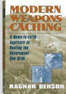 Modern Weapons Caching: A Down-To-Earth Approach to Beating the Government Gun Grab (h�ftad)
