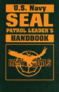 U.S. Navy SEAL Patrol Leader's Handbook (h�ftad)