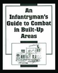 Infantryman's Guide to Combat in Built-up Areas (h�ftad)
