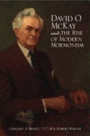 David O. McKay and the Rise of Modern Mormonism (inbunden)
