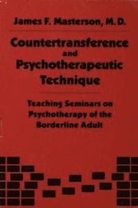 Countertransference and Psychotherapeutic Technique: Teaching Seminars on Psychotherapy of the Borderline Adult