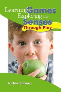 Learning Games: Exploring the Senses Through Play (h�ftad)