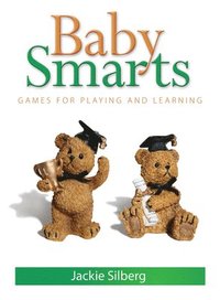 Baby Smarts: Games for Playing and Learning (h�ftad)