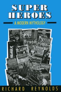 Super Heroes: A Modern Mythology (inbunden)