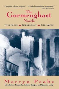 The Gormenghast Novels: Titus Groan / Gormenghast / Titus Alone (h�ftad)