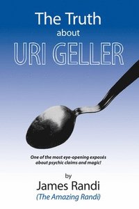 Truth About Uri Geller (inbunden)