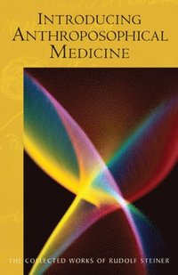 Introducing Anthroposophical Medicine (h�ftad)