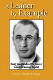 A Leader by Example: Harry Hoagland and the Dawn of American Venture Capital (inbunden)