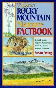 The Great Rocky Mountain Nature Factbook: A Guide to the Region's Remarkable Animals, Plants & Natural Features (h�ftad)