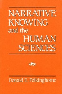 Narrative Knowing and the Human Sciences (h�ftad)