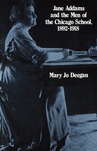 Jane Addams and the Men of the Chicago School, 1892-1918 (h�ftad)