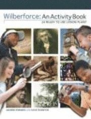 Wilberforce: An Activity Book: 24 Ready to Use Lesson Plans (h�ftad)