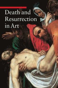 Death and Resurrection in Art (h�ftad)