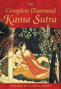 The Complete Illustrated Kama Sutra (inbunden)