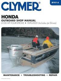 Honda Outboard Shop Manual: 2-130 HP Four-Stroke, 1976-2005 (includes Jet Drives) (Clymer's Official Shop Manual) (h�ftad)