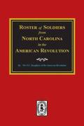 Roster of Soldiers from NORTH CAROLINA in the American Revolution.
