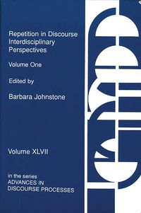 Advances in Discourse Processes: Repetition in Discourse - Interdisciplinary Perspectives, (h�ftad)