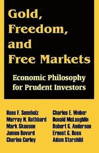 Gold, Freedom And Free Markets (inbunden)