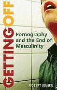 Getting Off: Pornography and the End of Masculinity (h�ftad)