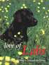 Love of Labs - The Ultimate Tribute to Labrador Retrievers