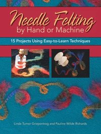 Needle Felting by Hand or Machine (h�ftad)