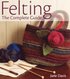 Felting, the Complete Guide