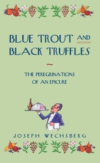 Blue Trout and Black Truffles (h�ftad)