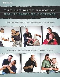 The Ultimate Guide to Reality-Based Self-Defense (h�ftad)