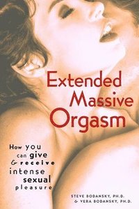Extended Massive Orgasm: How You Can Give and Receive Intense Sexual Pleasure (h�ftad)