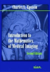 Introduction to the Mathematics of Medical Imaging (h�ftad)